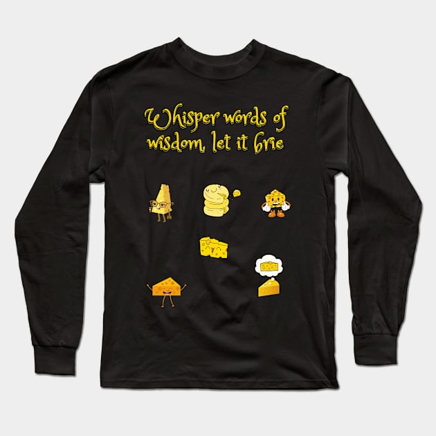 Whisper words of wisdom, let it brie funny cheesy let it be pun Long Sleeve T-Shirt by Fafi